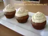Recette Cupcakes banane et froosting caramel au beurre salé