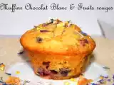Recette Muffins chocolat blanc et fruits rouges