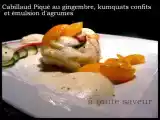 Recette Cabillaud piqué au gingembre, kumquats confits et émulsion d'agrumes