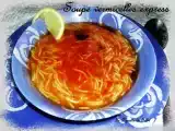 Recette Soupes tomates /vermicelles express