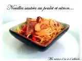 Recette Nouilles sautées au poulet et au citron