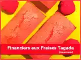 Recette Financiers aux fraises tagada