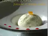 Recette Nougat glacé pistache et orange confite (le plus fin et le plus délicat !!)