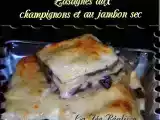 Recette Lasagnes champignons et jambon sec