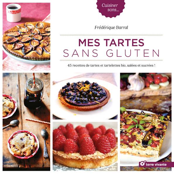 Mes tartes sans gluten, de Frédérique Barral