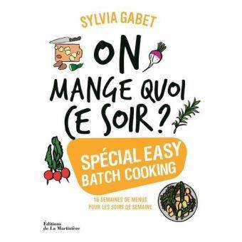 On mange quoi ce soir spécial easy batch cooking de Sylvia Gabet