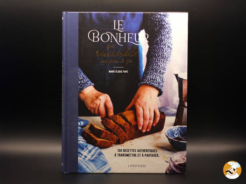 Le bonheur ça ressemble un peu à ça : Un livre de recettes réconfortantes à partager