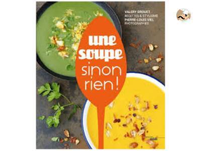 Une soupe sinon rien ! - Valéry Drouet et Pierre-Louis Viel